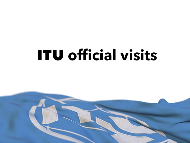 ITU Official Visits, High Level and VIP Meetings